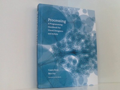 Processing - A Programming Handbook for Visual Designers and Artists: A Programm