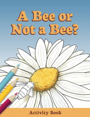 A Bee or Not a Bee?: Activity Book (Early Science Quest - Paperback NEW Sauble,