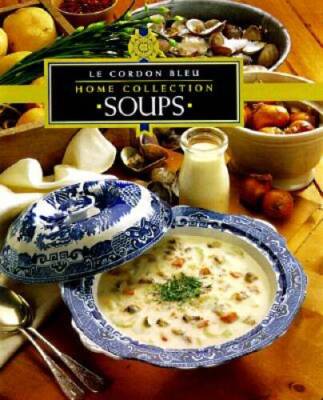 Soups (Soups Vol. 1) - Hardcover By Le Cordon Bleu Chefs - VERY GOOD