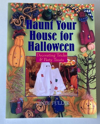 Haunt Your House For Halloween Decorating Tricks & Party Treats by Cindy Fuller 
