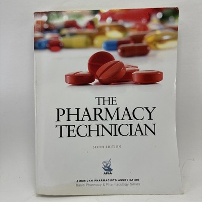 The Pharmacy Technician, 6e American Pharmacists Association Basic Pharmacy