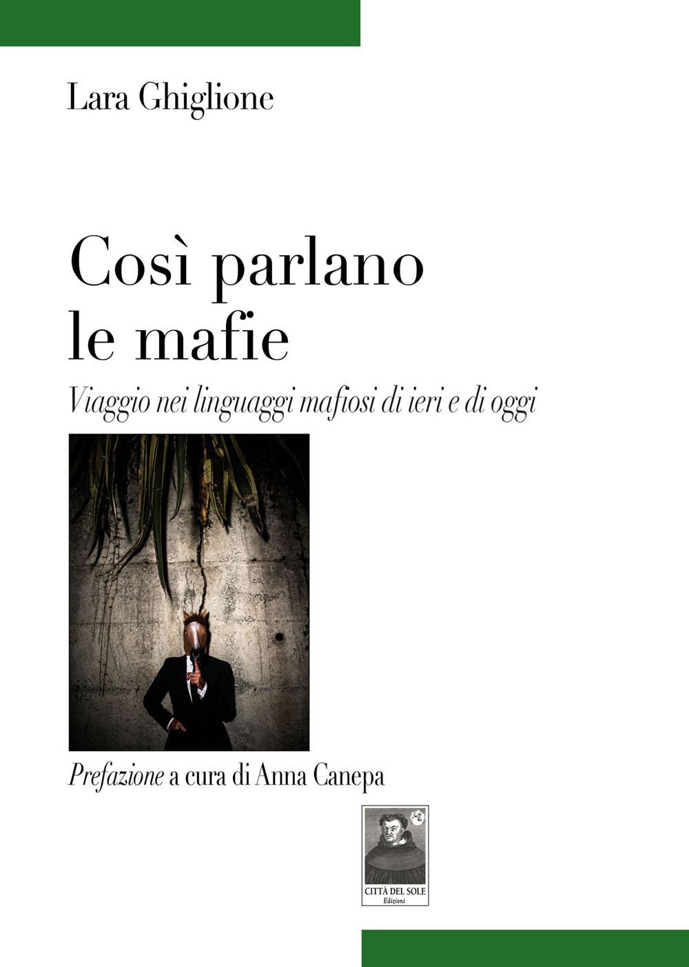Libri Ghiglione Lara - Cosi Parlano Le Mafie. Viaggio Nei Linguaggi Mafiosi Di I