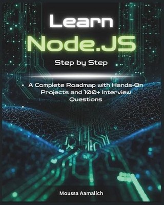 Learn Node.js Step by Step: A Complete Roadmap with Hands-On Projects and 100+ I