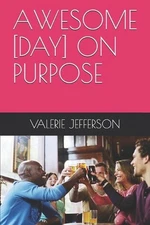Awesome [day] on Purpose by Valerie A. Jefferson (English) Paperback Book
