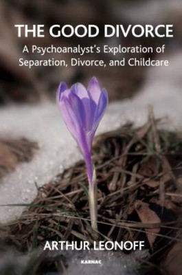 The Good Divorce: A Psychoanalysts Exploration of Separation, Divor - VERY GOOD