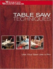 Table Saw Techniques : Use Your Saw Like a Pro Paperback