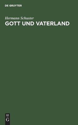 Hermann Schuster Gott Und Vaterland (Hardback)