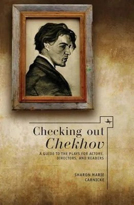 Checking out Chekhov A Guide to the Plays for Actors Directors an