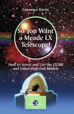 So You Want a Meade LX Telescope! Lawrence Harris Taschenbuch xvi Englisch 2010