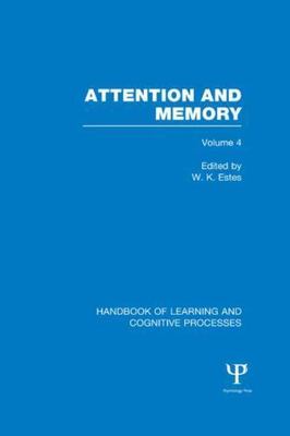Handbook of Learning and Cognitive Processes : Attention and Memory, Paperbac...