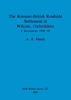 A. R. Hands | The Romano-British Roadside Settlement At Wilcote, Oxfordshire I
