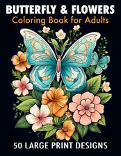 Butterfly flowers coloring book for adult large print designs: Large Print Des
