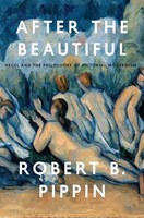 After The Beautiful | Hegel And The Philosophy of Pictorial Modernism | Pippin