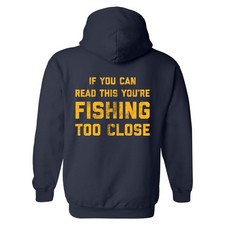If You Can Read This Youre Fishing Too Close Unisex Hoodie Funny Novelty