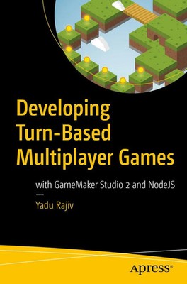 Developing Turn-Based Multiplayer Games with GameMaker Studio 2 and NodeJS Rajiv