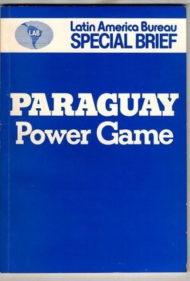 Paraguay: Power Game : Latin American Bureau