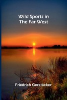 Friedrich Gerst Cker | Wild Sports In The Far West | Taschenbuch | Englisch