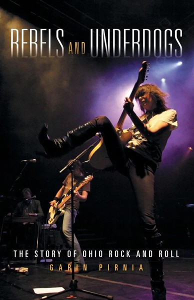 Rebels And Underdogs | Garin Pirnia | The Story Of Ohio Rock And Roll | Buch-image