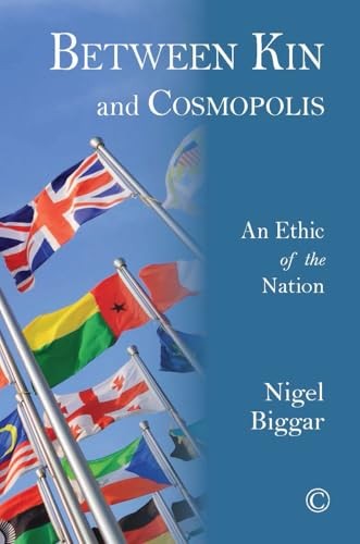 Between Kin and Cosmopolis: An Ethic of the Nation by Nigel Biggar (PB 2014) - Image 7