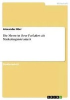 Alexander HöRr | Die Messe In Ihrer Funktion Als Marketinginstrument | Buch