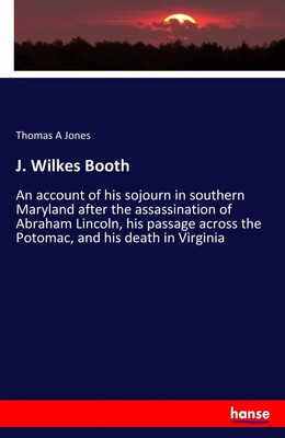 Thomas A Jones | J. Wilkes Booth | Taschenbuch | Englisch (2017) | 132 S.