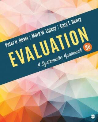 Evaluation : A Systematic Approach by Peter H. Rossi, Gary T. Henry and Mark W.