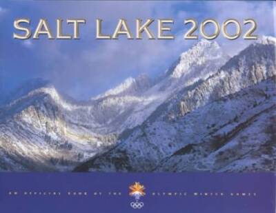 Salt Lake 2002: An Official Book of the Olympic Winter Games - VERY GOOD