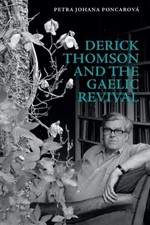Derick Thomson and the Gaelic Revival, Paperback by Poncarov�, Petra Johana, ...