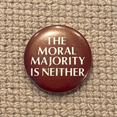 Vintage 1981 The Moral Majority Is Neither 1.25'' Pinback Button Activism