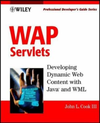 WAP Servlets: Developing Dynamic Web Content With Java and WML (With CD-ROM) Co