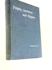 Pulpits, Lecterns And Organs In English Churches (J.Charles Cox 1915) (ID:87588)