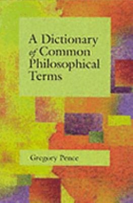 A Dictionary of Common Philosophical Terms Paperback Gregory Penc