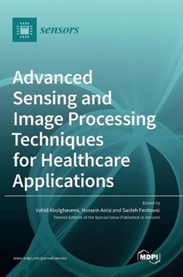 Advanced Sensing and Image Processing Techniques for Healthcare Applications by