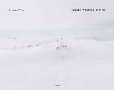 Donovan Wylie: North Warning System by Donovan Wylie (English) Hardcover Book