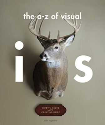 The A-Z of Visual Ideas:John Ingledew:Laurence King Publishing Ltd.2016 1st Ed.