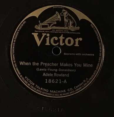Adele Rowland - When The Preacher Makes You Mine / Granny 1919 Shellac, 10'' Vict