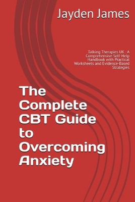 Jayden James The Complete CBT Guide to Overcoming Anxiety (Taschenbuch)