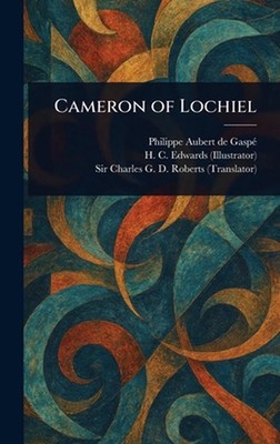 Cameron of Lochiel by Philippe Aubert de Gasp? Hardcover Book