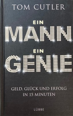 Ein Mann. Ein Genie: Geld, Glück und Erfolg in 15 Minuten [ UNGELESEN ]