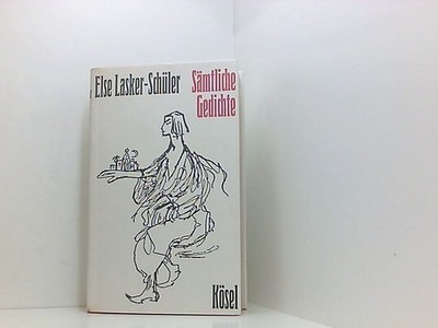 Else Lasker-Schüler. Sämtliche Gedichte Herausgegeben von Friedhelm Kemp: