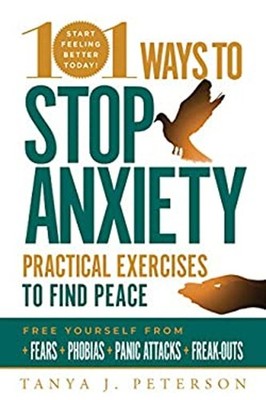 101 Ways to Stop Anxiety : Practical Exercises to Find Peace and