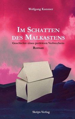 Im Schatten des Malkastens Geschichte eines perfekten Verbrechens Kammer Buch