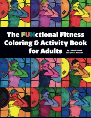 The Functional Fitness Coloring & Activity Book for Adu - Paperback NEW Darsh, L