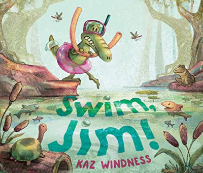 Swim, Jim! - Hardback NEW Windness, Kaz 03/08/2022