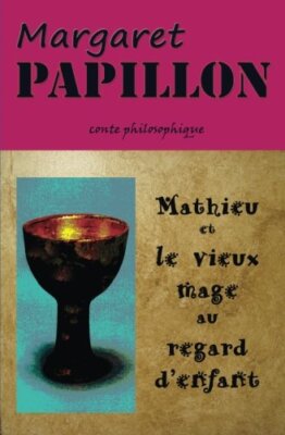 Mathieu et le vieux mage au regard d'enfant: Le guide, Papillon 9781461137238-,