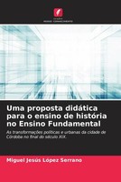 Miguel JesúS LóPez Serrano | Uma Proposta DidáTica Para O Ensino De HistóRia...