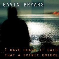 Gavin Bryars - I Have Heard It Said That A Spirit Enters - CD - K4Z