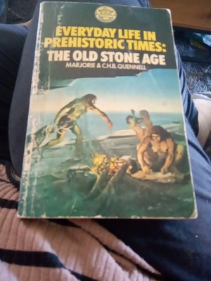 Everyday Life in Prehistoric Times: Old Stone Age by Marjorie Quennell