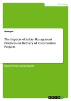 The Impacts Of Safety Management Practices On Delivery Of Construction Projects
