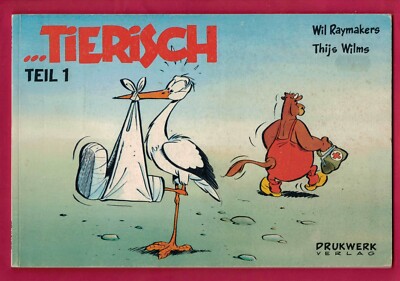 ...TIERISCH Teil 1 - Drukwerk 1985 Comic Album- Wil Raymakers und Thijs Wilms